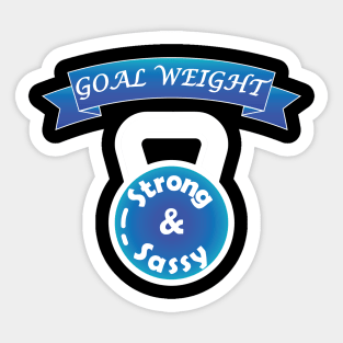 Workout Motivation | Goal weight strong and sassy Sticker